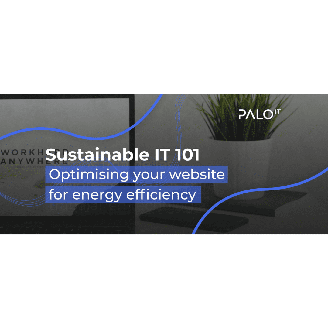 Sustainable IT 101: Optimising your website for energy efficiency