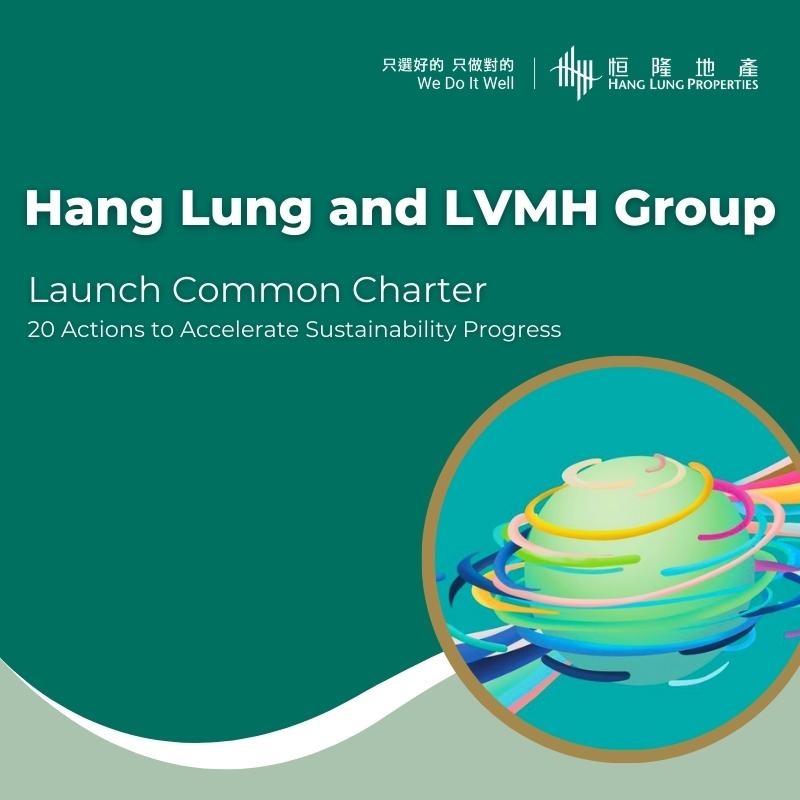 Hang Lung Properties and LVMH Group Launch Common Charter: 20 Actions to Accelerate Sustainability Progress in 2023