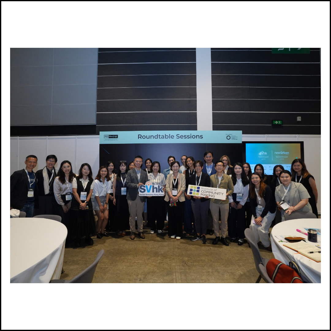ReThink HK Roundtable 2026 – Post-Session Report Rethinking Community Making Neighbourhood Innovation